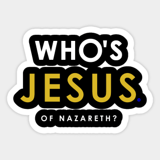 Who's Jesus? Sticker
